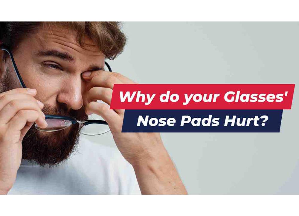 How do I stop my glasses from hurting my nose?